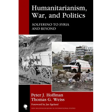 Humanitarianism, War, and Politics: Solferino to Syria and Beyond