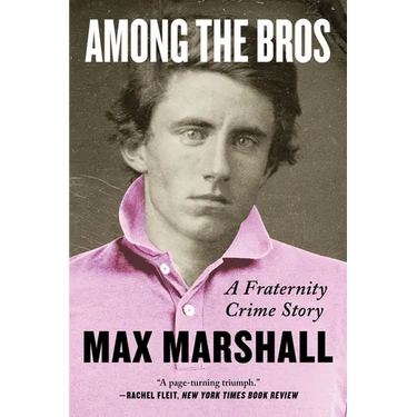 Among the Bros: A Fraternity Crime Story