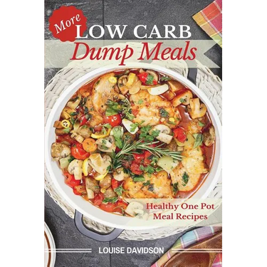 More Low Carb Dump Meals: Easy Healthy One Pot Meal Recipes
