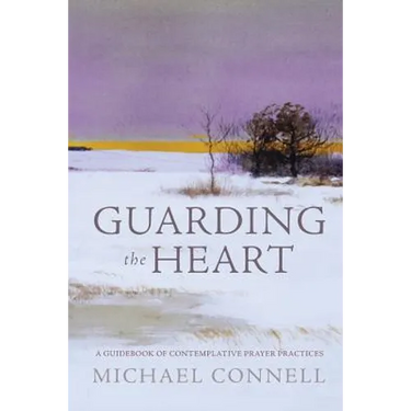 Guarding the Heart: A Guidebook of Contemplative Prayer Practices