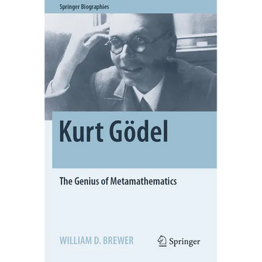 Kurt Gödel: The Genius of Metamathematics