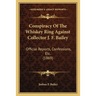 Conspiracy Of The Whiskey Ring Against Collector J. F. Bailey: Official Reports, Confessions, Etc. (1869)