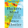 A Hacker's Mind: How the Powerful Bend Society's Rules, and How to Bend Them Back