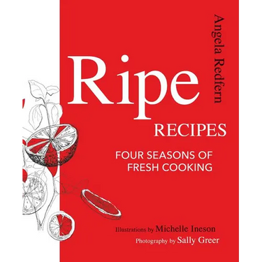 Ripe Recipes: Four Seasons of Fresh Cooking