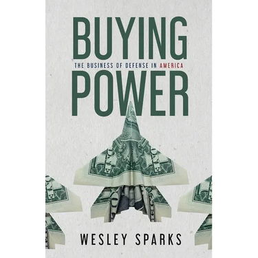 Buying Power: The Business of Defense in America