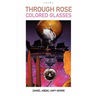 Through Rose Colored Glasses / Poems