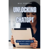 Unlocking ChatGPT: Productivity Secrets for Professionals