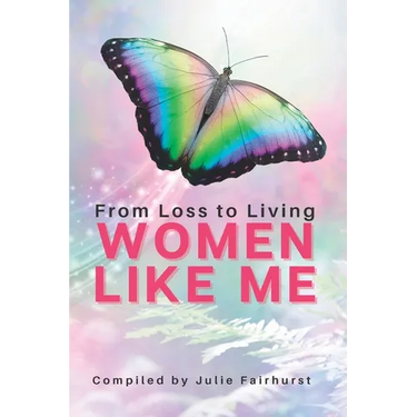 Women Like Me: From Loss To Living