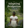 Adapting Bridgerton: Essays on the Netflix Show in Context