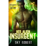 Her Alien Insurgent: A Sci-Fi Alien Fated Mates Romance