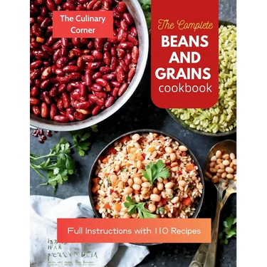 The Complete Beans and Grains Cookbook: Full Instructions with 110 Recipes