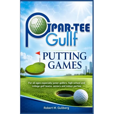 Par-Tee Gullf Putting Games: For all ages especially junior golfers, high school and college golf team, seniors and indoor parties