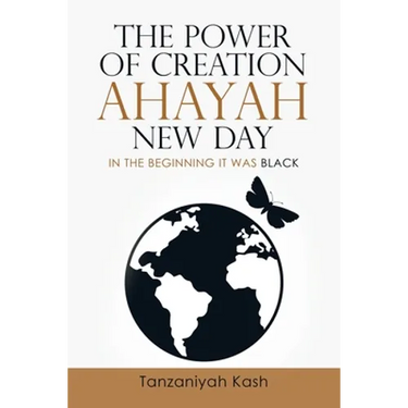 The Power of Creation Ahayah New Day: In the Beginning It Was Black