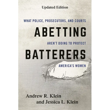Abetting Batterers: What Police, Prosecutors, and Courts Aren't Doing to Protect America's Women