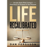 Life Recalibrated: Escape Auto-Pilot Living & Find Peace & Purpose in the Present