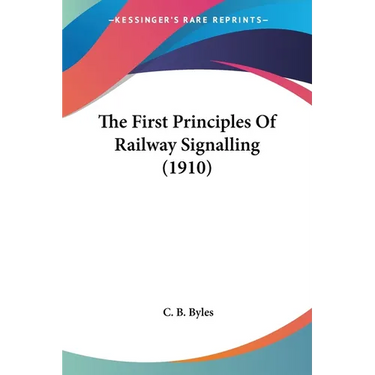 The First Principles Of Railway Signalling (1910)