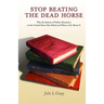 Stop Beating the Dead Horse: Why the System of Public Education in the United States Has Failed and What To Do About It
