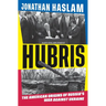 Hubris: The American Origins of Russia's War Against Ukraine