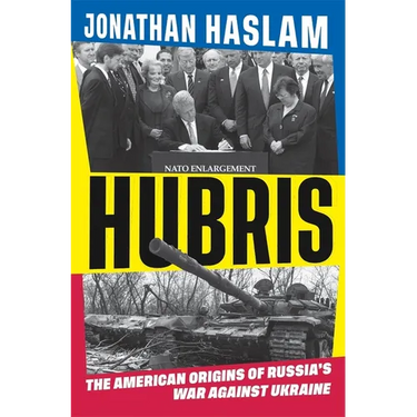 Hubris: The American Origins of Russia's War Against Ukraine