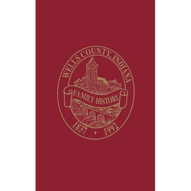 Wells County, Indiana: Family History, Volume I