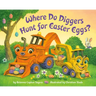 Where Do Diggers Hunt for Easter Eggs?: A Diggers Board Book