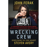 Wrecking Crew: Demolishing the Case Against Steven Avery