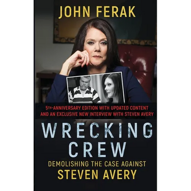 Wrecking Crew: Demolishing the Case Against Steven Avery