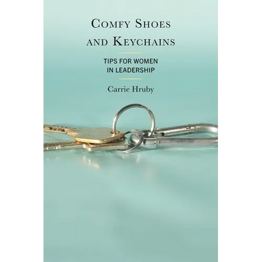 Comfy Shoes and Keychains: Tips for Women in Leadership