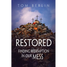 Restored: Finding Redemption in Our Mess