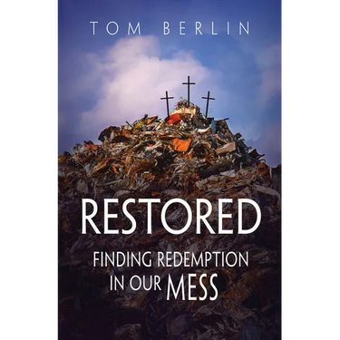 Restored: Finding Redemption in Our Mess