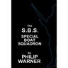 Phillip Warner - S.B.S. - The Special Boat Squadron: A History Of Britains Elite Forces