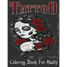 Tattoo Coloring Book For Adults: Over 205 Coloring Pages For Adult Relaxation With Beautiful Modern Tattoo Designs Such As Sugar Skulls, Hearts, Roses