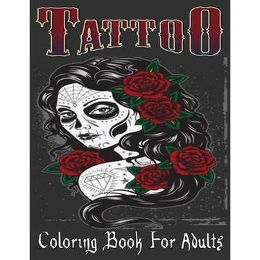 Tattoo Coloring Book For Adults: Over 205 Coloring Pages For Adult Relaxation With Beautiful Modern Tattoo Designs Such As Sugar Skulls, Hearts, Roses