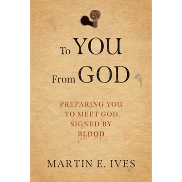 To You From God: Preparing You to Meet God, Signed By Blood