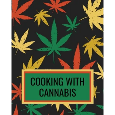 Cooking With Cannabis: Marijuana Cookbook For Writing Down Your Weed Infused Recipes