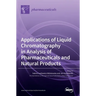 Applications of Liquid Chromatography in Analysis of Pharmaceuticals and Natural Products