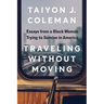 Traveling Without Moving: Essays from a Black Woman Trying to Survive in America