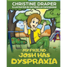 My Friend Josh has Dyspraxia