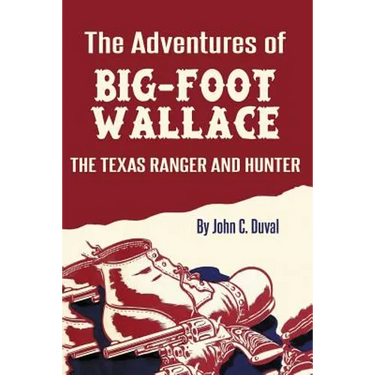 The Adventures of Big-Foot Wallace: The Texas Ranger and Hunter