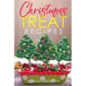 Christmas Treat Recipes: Christmas Cookies, Cakes, Pies, Candies, Fudge, and Other Delicious Holiday Desserts Cookbook