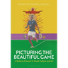 Picturing the Beautiful Game: A History of Soccer in Visual Culture and Art
