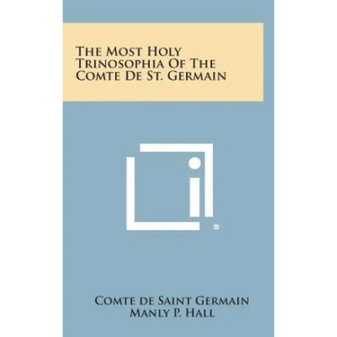 The Most Holy Trinosophia of the Comte de St. Germain