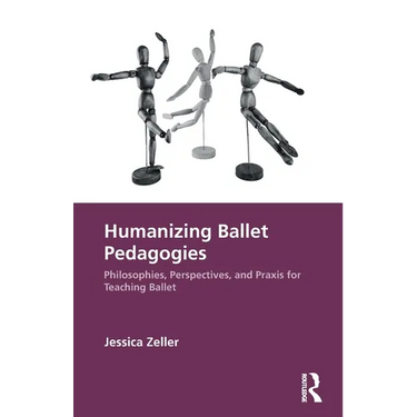 Humanizing Ballet Pedagogies: Philosophies, Perspectives, and Praxis for Teaching Ballet