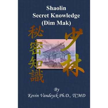 The Secret Knowledge of Shaolin - Dim Mak