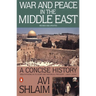War and Peace in the Middle East: A Concise History, Revised and Updated