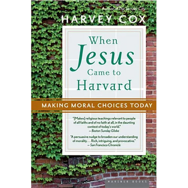 When Jesus Came to Harvard: Making Moral Choices Today
