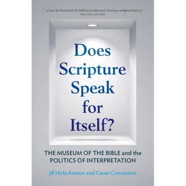 Does Scripture Speak for Itself?: The Museum of the Bible and the Politics of Interpretation