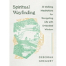Spiritual Wayfinding: 33 Walking Meditations for Navigating Life with Embodied Wisdom