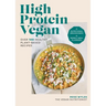 High Protein Vegan: Over 100 Healthy Plant-Based Recipes