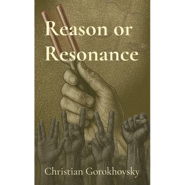 Reason or Resonance: The Divide Between Truth and Tribe